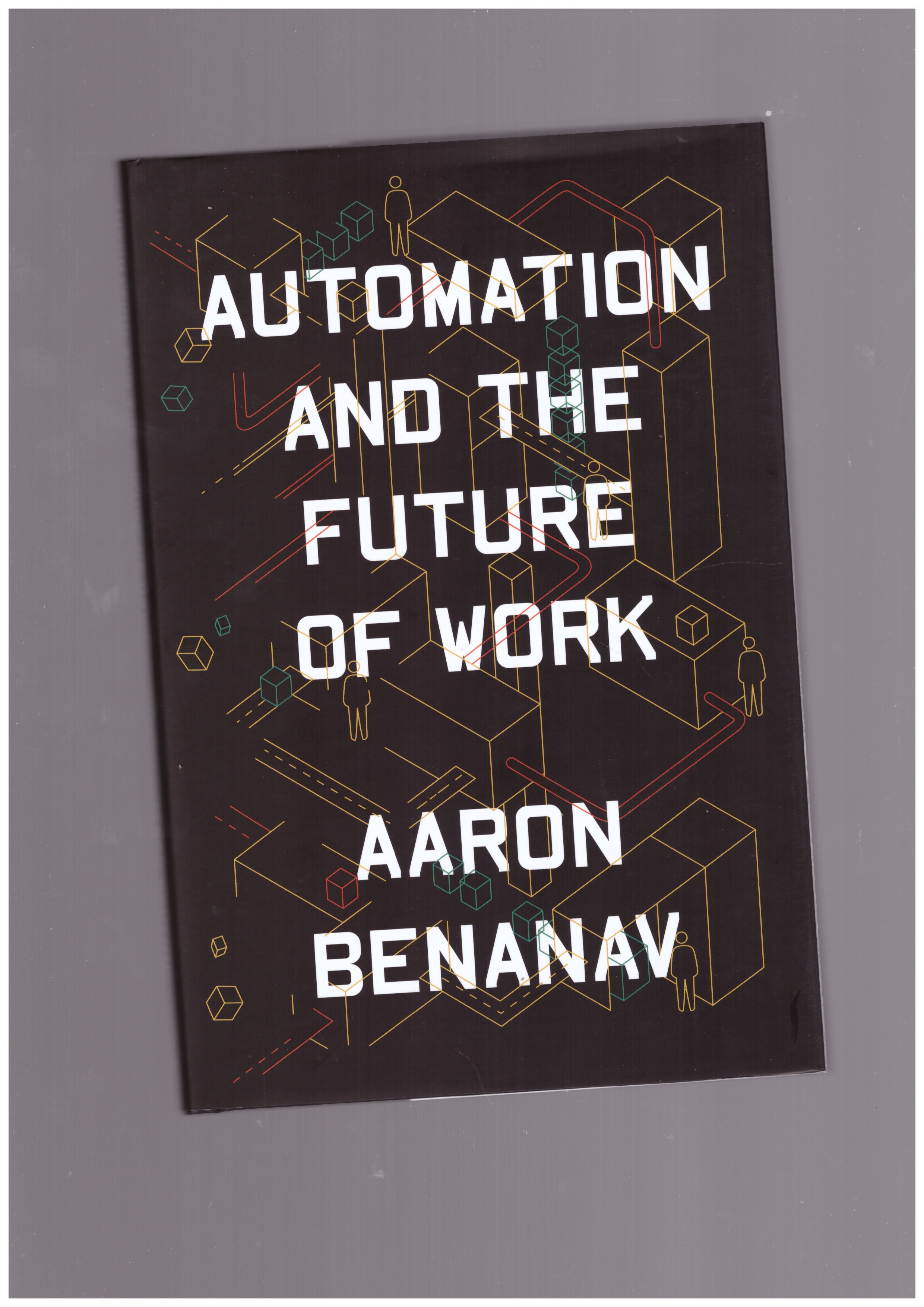 BENANAV, Aaron - Automation and the Future of Work